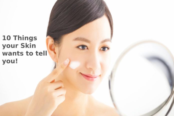 10 Things your Skin wants to tell you!