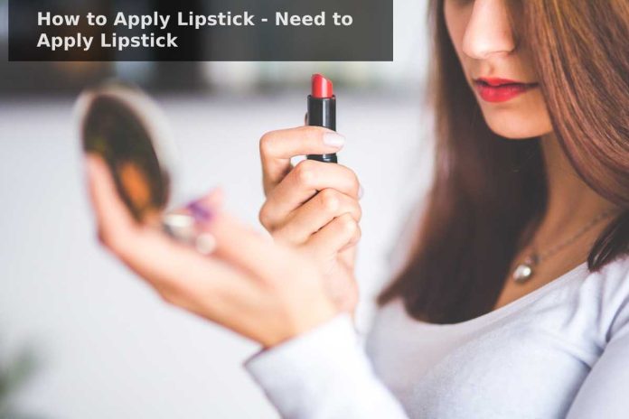 How to Apply Lipstick - Need to Apply Lipstick