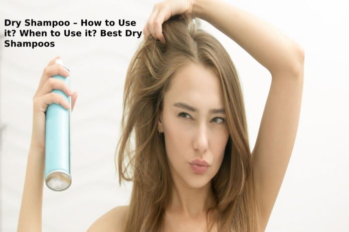 Dry Shampoo – How to Use it_ When to Use it_ Best Dry Shampoos