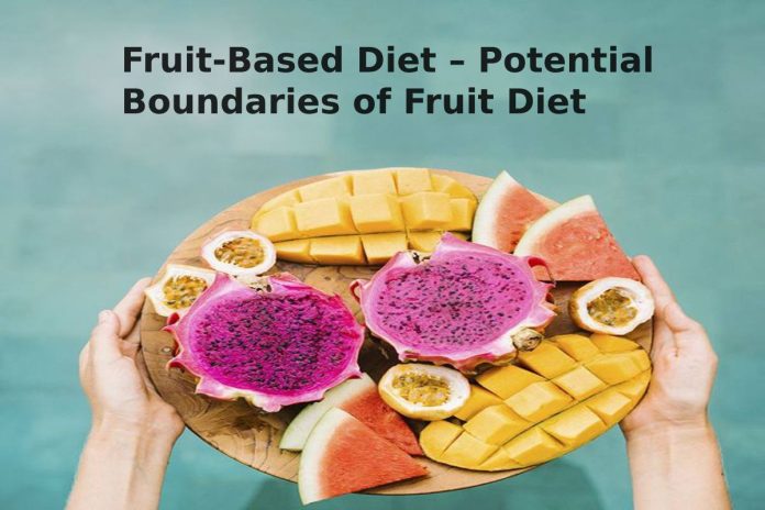 Fruit-Based Diet – Potential Boundaries of Fruit Diet