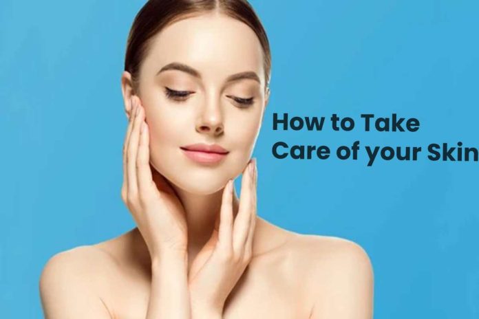 How to Take Care of your Skin