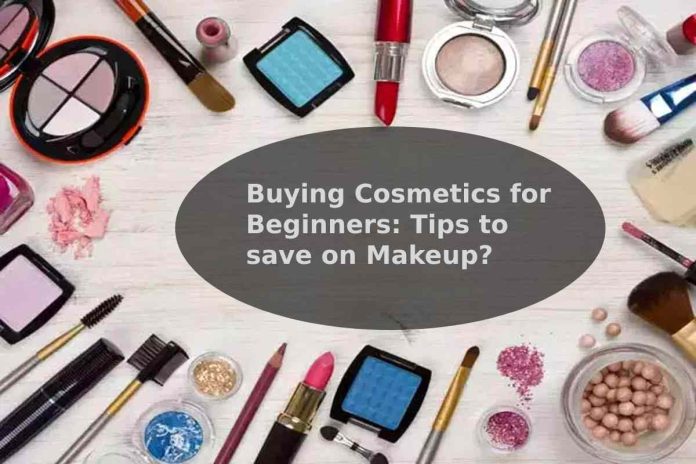 Buying Cosmetics for Beginners: Tips to save on Makeup?