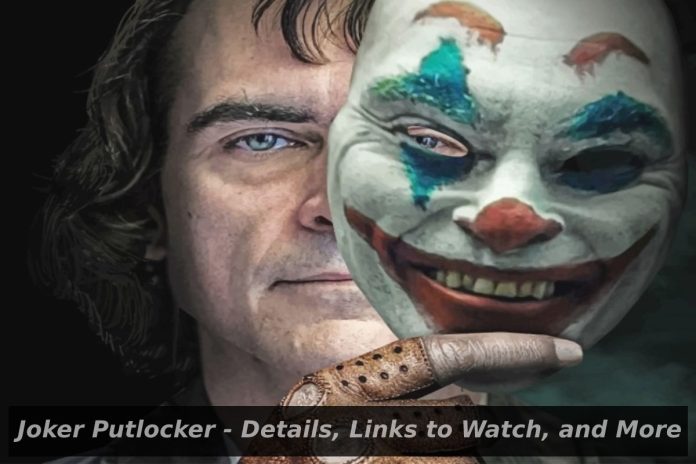 Joker Putlocker - Details, Links to Watch, and More