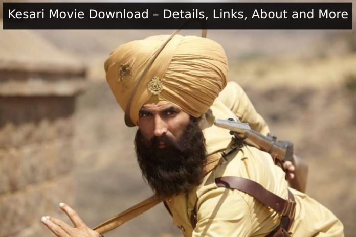 Kesari Movie Download – Details, Links, About and More