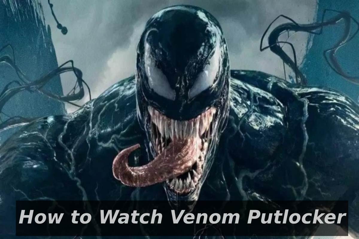 Venom Putlocker - Details, Links to Watch, and More