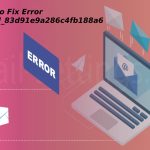 4 Ways to Fix Error pii_email_83d91e9a286c4fb188a6