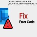 Correct the Error Code [pii_email_2fddfbb0980f976d217c]